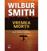 Vremea mortii (Saga Familiei Courtney vol. VIII) - Wilbur Smith (ISBN: 9786066090087)