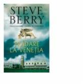 Tradare la Venetia - Steve Berry (ISBN: 9789735400293)