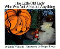 The Little Old Lady Who Was Not Afraid of Anything - Linda Williams, Megan Lloyd (ISBN: 9780690045840)