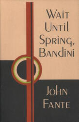 Wait Until Spring, Bandini - John Fante (ISBN: 9780876855546)