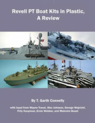 Revell PT Boat Kits in Plastic: A Review - T Garth Connelly (2014)