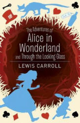 Adventures of Alice in Wonderland and Through the Looking Glass - Lewis Carroll (ISBN: 9781788882941)