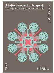 Solutii-cheie pentru psihoterapeuti. Strategii esentiale, idei si instrumente - Judith Belmont (ISBN: 9786064010841)