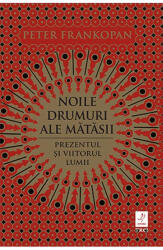 Noile Drumuri Ale Matasii, Peter Frankopan - Editura Trei (ISBN: 9786064009449)