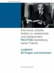 John Maynard Keynes: Eine kurze, präzise, einfach zu verstehende und insbesondere RICHTIGE Darstellung seiner Theorie. - Andres Ehmann (ISBN: 9781517704513)