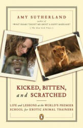 Kicked, Bitten, and Scratched - Amy Sutherland (ISBN: 9780143111948)