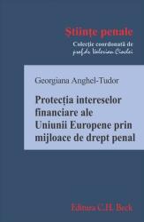 Protectia intereselor financiare ale Uniunii Europene prin mijloace de drept penal - Georgiana Anghel-Tudor (ISBN: 9786061810901)