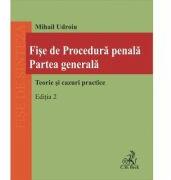 Fise de procedura penala. Partea generala. Teorie si cazuri practice. Editia a 2-a - Mihail Udroiu (ISBN: 9786061811014)