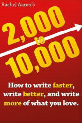 2k to 10k: Writing Faster, Writing Better, and Writing More of What You Love - Rachel Aaron (ISBN: 9781548271107)