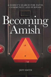 Becoming Amish - Jeff Smith (ISBN: 9780997373301)