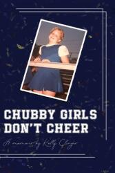 Chubby Girls Don't Cheer (ISBN: 9780578469102)
