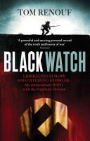 Black Watch - Liberating Europe and catching Himmler - my extraordinary WW2 with the Highland Division (ISBN: 9780349123363)