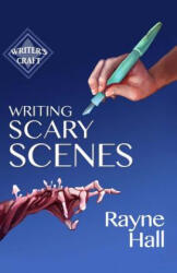Writing Scary Scenes: Professional Techniques for Thrillers, Horror and Other Exciting Fiction - Rayne Hall (ISBN: 9781519356093)