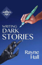 Writing Dark Stories - Rayne Hall (ISBN: 9781499324891)