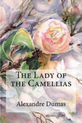 The Lady of the Camellias - Alexandre Dumas (ISBN: 9781974352777)