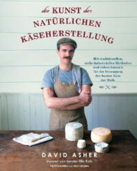 Die Kunst der natürlichen Käseherstellung - David Asher (ISBN: 9783944887418)