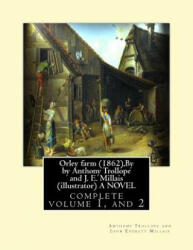 Orley farm, By by Anthony Trollope and J. E. Millais (illustrator) A NOVEL: complete volume 1, and 2 by Anthony Trollope and John Everett Milla - Anthony Trollope, J E Millais (ISBN: 9781534601659)