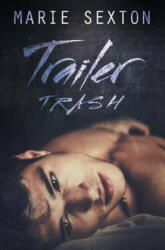 Trailer Trash - Marie Sexton (ISBN: 9781626493964)