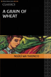 AWS Classics A Grain of Wheat - Ngugi Wa Thiong´o (ISBN: 9780435913564)