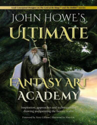 John Howe's Ultimate Fantasy Art Academy - Terry Gilliam, Alan Lee (ISBN: 9781446308929)