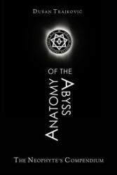 Anatomy of the Abyss: The Neophyte's Compendium - Dusan Trajkovic (ISBN: 9788691520939)