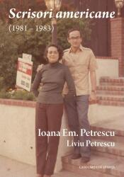 Scrisori americane (1981 - 1983) - Liviu PETRESCU, Ioana Em. PETRESCU (ISBN: 9786061712366)