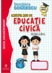 Caietul meu de Educatie civica, Clasa a 3-a - Georgiana Gogoescu (ISBN: 9786060570349)