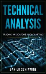 Technical Analysis: Trading Indicators and Charting - Danilo Schiavone (ISBN: 9781695611436)