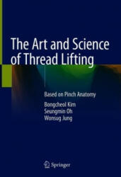 Art and Science of Thread Lifting - Bongcheol Kim, Seungmin Oh, Wonsug Jung (ISBN: 9789811306136)