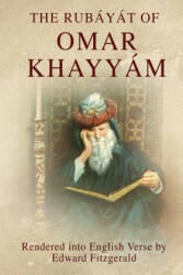 The Rubáyát of Omar Khayyám: (or, Rubaiyat of Omar Khayyam) - Edward Fitzgerald (ISBN: 9781495464461)