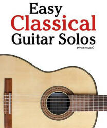 Easy Classical Guitar Solos - Javier Marco (ISBN: 9781456471682)