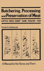 Butchering, Processing and Preservation of Meat - Frank G. Ashbrook (ISBN: 9780442203771)