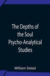 The Depths Of The Soul Psycho-Analytical Studies (ISBN: 9789354757129)