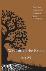 Wisdom of the Rishis: The Three Upanishads: Ishavasya Kena & Mandukya (ISBN: 9788191009637)