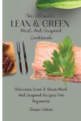 The Ultimate Lean & Green Meat And Seafood Cookbook: Delicious Lean & Green Meat And Seafood Recipes For Beginners (ISBN: 9781803179018)