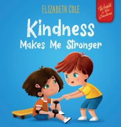 Kindness Made Me Stronger - COLE ELIZABETH (ISBN: 9781737160236)