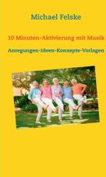 10 Minuten-Aktivierung mit Musik: Anregungen-Ideen-Konzepte-Vorlagen (ISBN: 9783754314463)