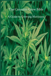 Cannabis Grow Bible (ISBN: 9781643544076)