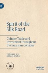 Spirit of the Silk Road: Chinese Trade and Investment Throughout the Eurasian Corridor (ISBN: 9789811645402)
