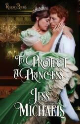 To Protect a Princess (ISBN: 9781947770584)