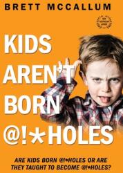 Kids Aren't Born @! *Holes (ISBN: 9781922594082)