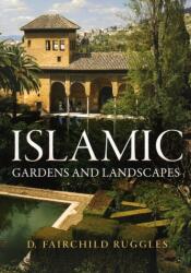 Islamic Gardens and Landscapes - D. Fairchild Ruggles (ISBN: 9780812225143)