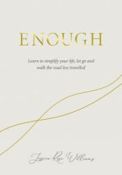 Enough: Learning to Simplify Life Let Go and Walk the Path That's Truly Ours (ISBN: 9781786785657)