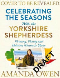 Celebrating the Seasons with the Yorkshire Shepherdess - Amanda Owen (ISBN: 9781529056853)