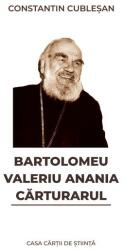 Bartolomeu Valeriu Anania carturarul - Constantin Cublesan (ISBN: 9786061717736)