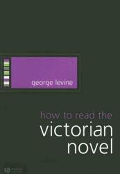 How to Read the Victorian Novel (ISBN: 9781405130561)