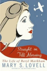 Straight On Till Morning - Mary S. Lovell (ISBN: 9780349121758)