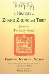 History of Zhang Zhung and Tibet, Volume One - Chogyal Namkhai Norbu, Donatella Rossi (ISBN: 9781583946107)