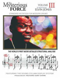 The Mysterious Force VOL III: Elvin Jones - Richard Gary Shinn (2014)