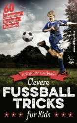 Clevere Fußballtricks für Kids - Andrew Latham (2017)